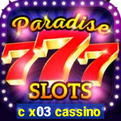 c x03 cassino